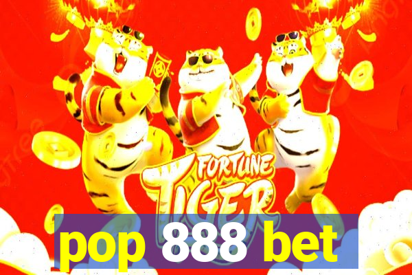 pop 888 bet